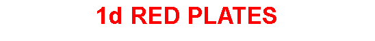 Text Box: 1d RED PLATES